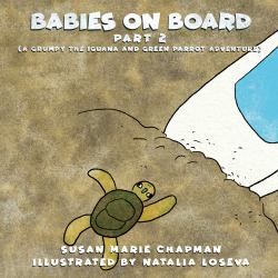 Babies on Board Part 2 (a Grumpy the Iguana and Green Parrot Adventure)