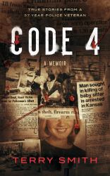 Code 4 : True Stories from a 37 Year Police Veteran