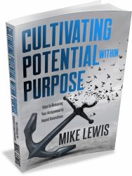 Cultivating Potential Within Purpose : Keys to Releasing Your Assignment to Impact Generations