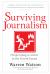 Surviving Journalism : Fireproofing a Career in the Fourth Estate