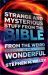 Strange and Mysterious Stuff from the Bible : From the Weird to the Wonderful