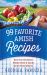 99 Favorite Amish Recipes : *Best-Ever Breakfasts *Midday Meals and Snacks *Quick and Easy Dinners