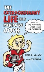 The Extraordinary Life of a Mediocre Jock : God, I'll Do Anything - Just Make Me Awesome