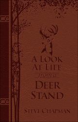 A Look at Life from a Deer Stand Deluxe Edition : Hunting for the Meaning of Life