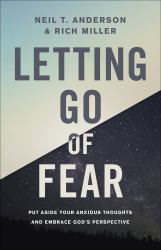 Letting Go of Fear : Put Aside Your Anxious Thoughts and Embrace God's Perspective