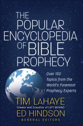 The Popular Encyclopedia of Bible Prophecy : Over 150 Topics from the World's Foremost Prophecy Experts