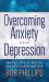 Overcoming Anxiety and Depression : Practical Tools to Help You Deal with Negative Emotions