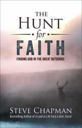 The Hunt for Faith : Finding God in the Great Outdoors