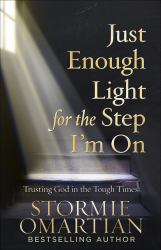 Just Enough Light for the Step I'm On : Trusting God in the Tough Times