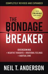 The Bondage Breaker : Overcoming *Negative Thoughts *Irrational Feelings *Habitual Sins