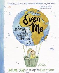 Even Me : The Adventure of Two Girls Reaching Out to Share God's Love