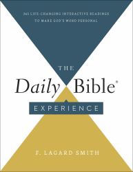 The Daily Bible Experience : 365 Life-Changing Readings to Make God's Word Personal