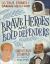 Brave Heroes and Bold Defenders : 50 True Stories of Daring Men of God