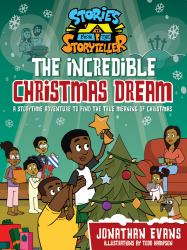 The Incredible Christmas Dream : A Storytime Adventure to Find the True Meaning of Christmas