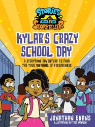 Kylar's Crazy School Day : A Storytime Adventure to Find the True Meaning of Forgiveness