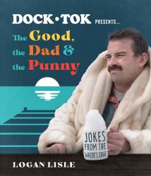 Dock Tok Presents... the Good, the Dad, and the Punny : Jokes from the Water's Edge