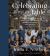 Celebrating Around the Table : Learning the Stories of Black Christians Through Readings, Fellowship, Food, and Faith