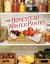 The Homestead Winter Pantry : Sustainable and Budget-Friendly Recipes to Prep, Preserve, and Store Food Year Round