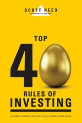 Top 40 Rules of Investing : An Engaging and Thoughtful Guide down the Path of Successful Investing Practices