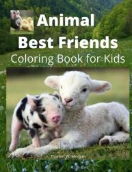 Animal Best Friends Coloring Book for Kids : A Cute Farm Animal Coloring Book for Kids Ages 3-8 - Super Coloring Pages of Animals on the Farm -Animal Best Friends Activity and Coloring Book for Boys, Girls and Kids - Amazing Gift for Kids