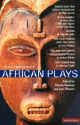 Contemporary African Plays : Death and the King's;Anowa;Chattering and the Song;Rise and Shine of Comrade;Woza Albert!;Other War