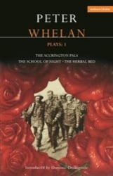 Whelan Plays: 1 : The Herbal Bed; the School of Night; the Accrington Pals