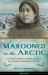 Marooned in the Arctic : The True Story of Ada Blackjack, the Female Robinson Crusoe