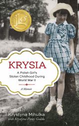 Krysia : A Polish Girl's Stolen Childhood During World War II