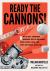 Ready the Cannons! : Build Wiffle Ball Launchers, Beverage Bottle Bazookas, Hydro Swivel Guns, and Other Artisanal Artillery / William Gurstelle