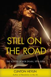 Still on the Road : The Songs of Bob Dylan, 1974-2006