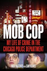 Mob Cop : My Life of Crime in the Chicago Police Department