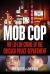 Mob Cop : My Life of Crime in the Chicago Police Department