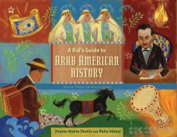 A Kid's Guide to Arab American History : More Than 50 Activities