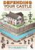 Defending Your Castle : Build Catapults, Crossbows, Moats, Bulletproof Shields, and More Defensive Devices to Fend off the Invading Hordes