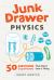 Junk Drawer Physics : 50 Awesome Experiments That Don't Cost a Thing