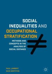 Social Inequalities and Occupational Stratification : Methods and Concepts in the Analysis of Social Distance