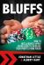 Bluffs : How to Intelligently Apply Aggression to Increase Your Profits from Poker