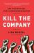 Kill the Company : End the Status Quo, Start an Innovation Revolution