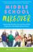 Middle School Makeover : Improving the Way You and Your Child Experience the Middle School Years