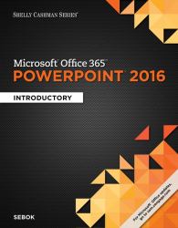 Shelly Cashman Series Microsoft Office 365 and PowerPoint 2016 : Introductory, Loose-Leaf Version