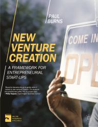 New Venture Creation : A Framework for Entrepreneurial Start-Ups