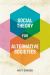 Social Theory for Alternative Societies