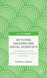 Of Flying Saucers and Social Scientists : A Re-Reading of When Prophecy Fails and of Cognitive Dissonance