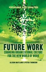 Future Work (Expanded and Updated) : Changing Organisational Culture for the New World of Work