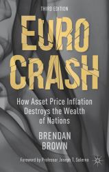 Euro Crash : How Asset Price Inflation Destroys the Wealth of Nations