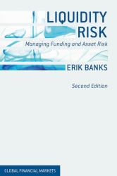 Liquidity Risk : Managing Funding and Asset Risk