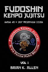 Fudoshin Kenpo Jujitsu : Martial Art and Self Preservation System