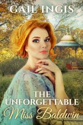 The Unforgettable Miss Baldwin : A Gilded Age American Historical Romance