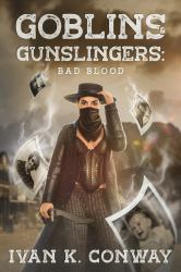 Goblins and Gunslingers : Bad Blood