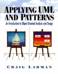 Applying UML and Patterns : An Introduction to Object-Oriented Analysis and Design